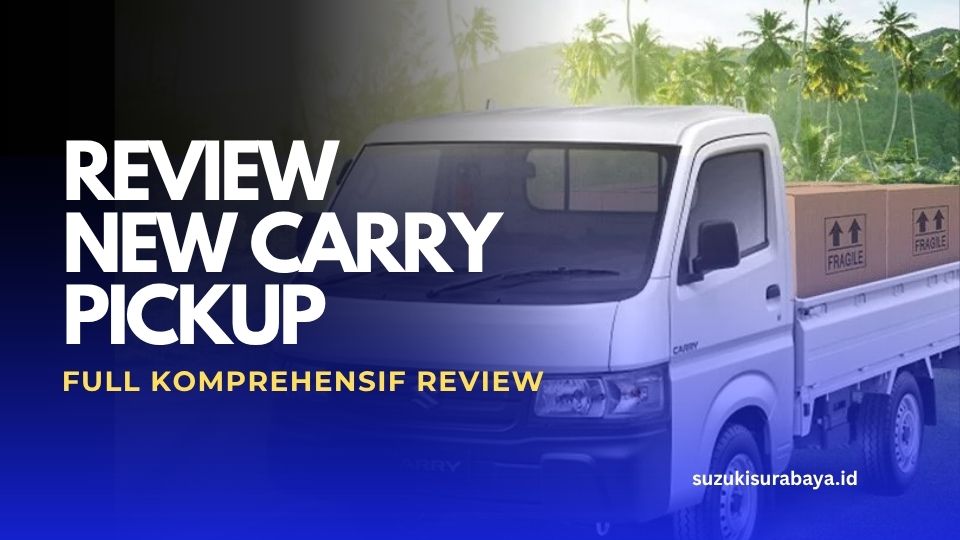 Suzuki New Carry Pickup Surabaya 2026 - Harga OTR, Promo Cicilan DP 10 Juta, dan Testimoni Pengusaha